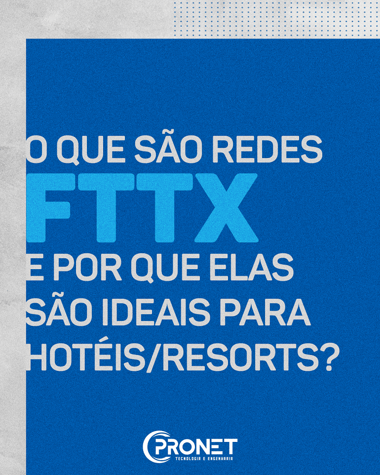 O que s�o redes FTTx e por que elas s�o ideais para hot�is e resorts?